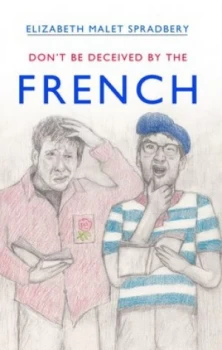 Image of Dont Be Deceived by the French by Elizabeth Spradbery Book