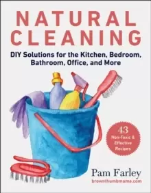 Image of Natural Cleaning : DIY Solutions for the Kitchen, Bedroom, Bathroom, Office, and More