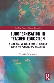 Image of Europeanisation in Teacher EducationA Comparative Case Study of Teacher Education Policies and Practices