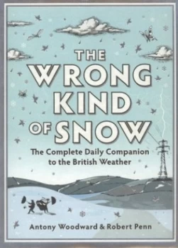 Image of The Wrong Kind of Snow by Rob Penn and Antony Woodward Hardback