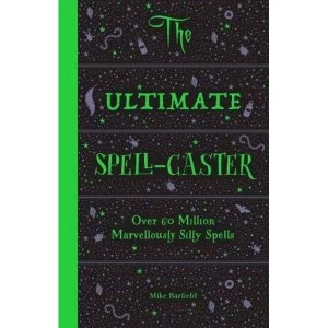 Image of The Ultimate Spell-Caster Over 60 million marvellously silly spells Spiral bound 2018