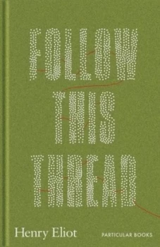 Image of Follow This Thread by Henry Eliot Hardback