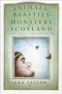 Image of Animals, Beasties and Monsters of Scotland : Folk Tales for Children