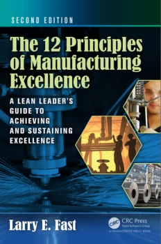 Image of The 12 Principles of Manufacturing ExcellenceA Lean Leader's Guide to Achieving and Sustaining Excellence Second Edition