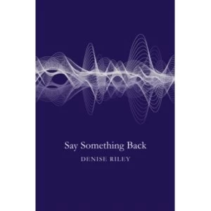 Image of Say Something Back by Denise Riley (Paperback, 2016)