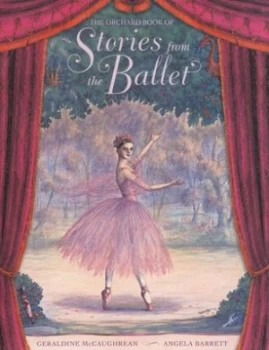 Image of The Orchard Book of Stories from the Ballet by Geraldine Mccaughrean Hardback