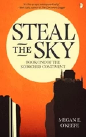 Image of steal the sky a scorched continent novel