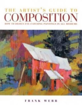 Image of The Artists Guide to Composition by Frank Webb Paperback