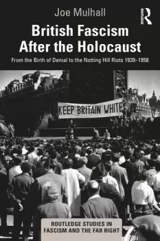 Image of British Fascism After the HolocaustFrom the Birth of Denial to the Notting Hill Riots 19391958