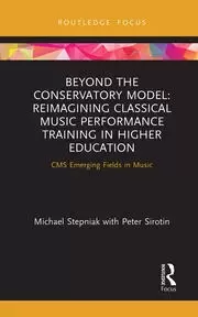 Image of Beyond the Conservatory Model Reimagining Classical Music Performance Training in Higher Education
