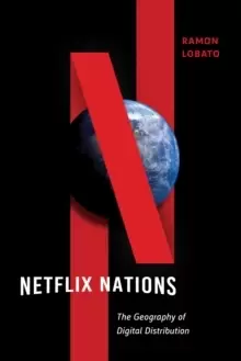 Image of Netflix Nations : The Geography of Digital Distribution