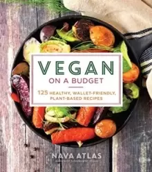 Image of Vegan on a Budget : 125 Healthy, Wallet-Friendly, Plant-Based Recipes