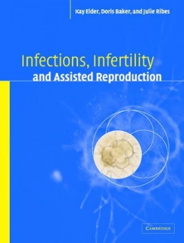 Image of Infections Infertility and Assisted Reproduction by Kay Elder Hardback