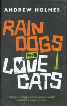 Image of Rain Dogs and Love Cats by Andrew Holmes Hardback