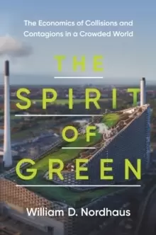 Image of The Spirit of Green : The Economics of Collisions and Contagions in a Crowded World