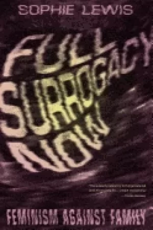 Image of full surrogacy now feminism against family