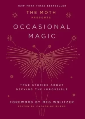 Image of The Moth presents Occasional magic by Catherine Burns