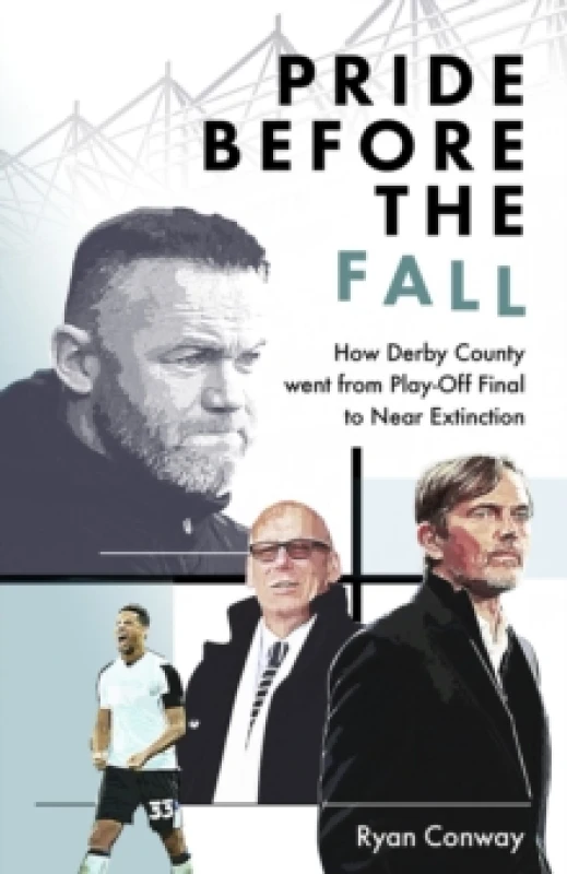 Image of Pride Before the Fall : How Derby County went from Play-Off Final to Near Extinction Hardback