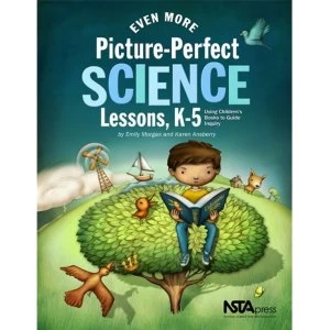 Image of Even More Picture-Perfect Science Lessons: Using Childrens Books to Guide Inquiry, K-5 by Emily Morgan, Karen Ansberry...