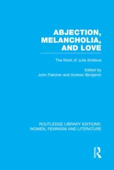 Image of Abjection Melancholia and LoveThe Work of Julia Kristeva