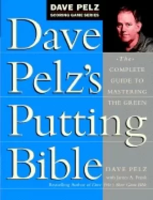 Image of dave pelzs putting bible the complete guide to mastering the green dave pel