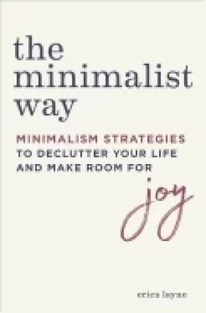 Image of minimalist way minimalism strategies to declutter your life and make room f