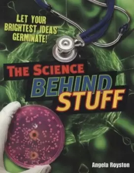 Image of The science behind stuff by Angela Royston