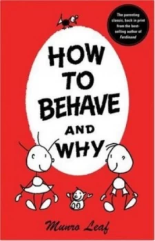 Image of How to Behave and Why by Munro Leaf Hardback