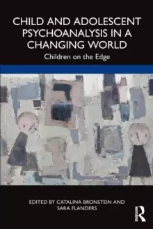 Image of Child and Adolescent Psychoanalysis in a Changing World : Children on the Edge