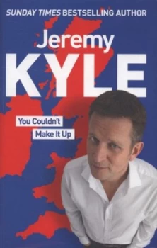 Image of You Couldnt Make It up by Jeremy Kyle Hardback
