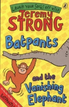 Image of Batpants and the Vanishing Elephant by Jeremy Strong Book
