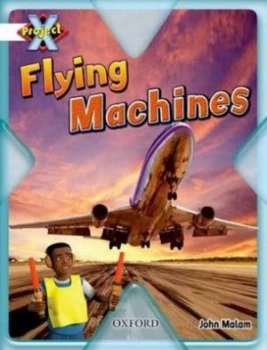 Image of Project X White Inventors and Inventions Flying Machines by John Malam Paperback