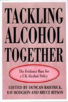 Image of Tackling Alcohol Together by Duncan Raistrick and Ray Hodgson and Bruce Ritson Paperback