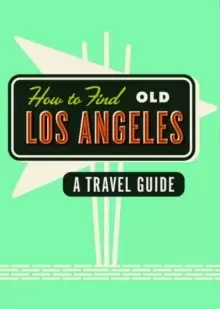 Image of How To Find Old Los Angeles