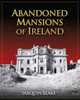 Image of Abandoned Mansions of Ireland by Blake Hardback