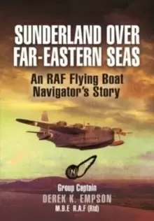 Image of Sunderland Over Far-Eastern Seas - Mono PB edition : An RAF Flying Boat Navigator's Story