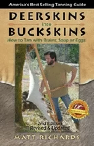 Image of deerskins into buckskins how to tan with natural materials a field guide fo