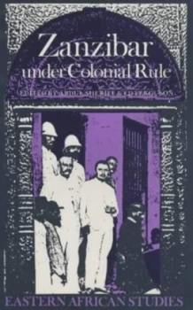 Image of Zanzibar Under Colonial Rule by Abdul Sheriff