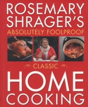 Image of Rosemary Shragers Absolutely Foolproof Classic Home Cooking by Rosemary Shrager Book