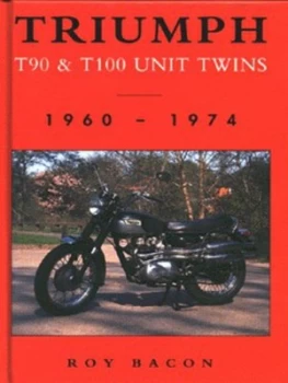 Image of Triumph T90 and T100 Unit Twins by Roy Hunt Bacon Hardback