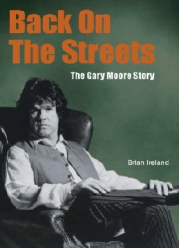 Image of Back On The Streets : The Gary Moore Story Paperback / softback