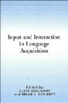 Image of Input and Interaction in Language Acquisition by Clare Gallaway Hardback
