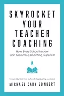 Image of skyrocket your teacher coaching how every school leader can become a coachi