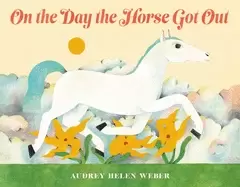 Image of on the day the horse got out
