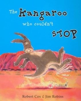 Image of The Kangaroo Who Couldnt Stop by Robert Cox and Jim Robins Hardback