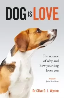 Image of Dog is Love : Why and How Your Dog Loves You