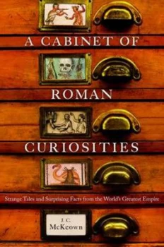 Image of A Cabinet of Roman Curiosities by J. C Mckeown Hardback