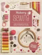 Image of makery sewing over 30 projects for the home to wear and to give