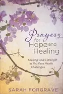 Image of prayers for hope and healing seeking gods strength as you face health chall