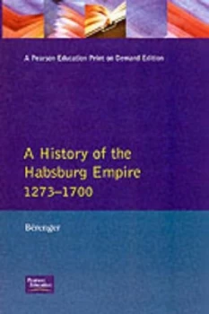 Image of A History of the Habsburg Empire 1273-1700 by J. Berenger Paperback